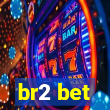 br2 bet